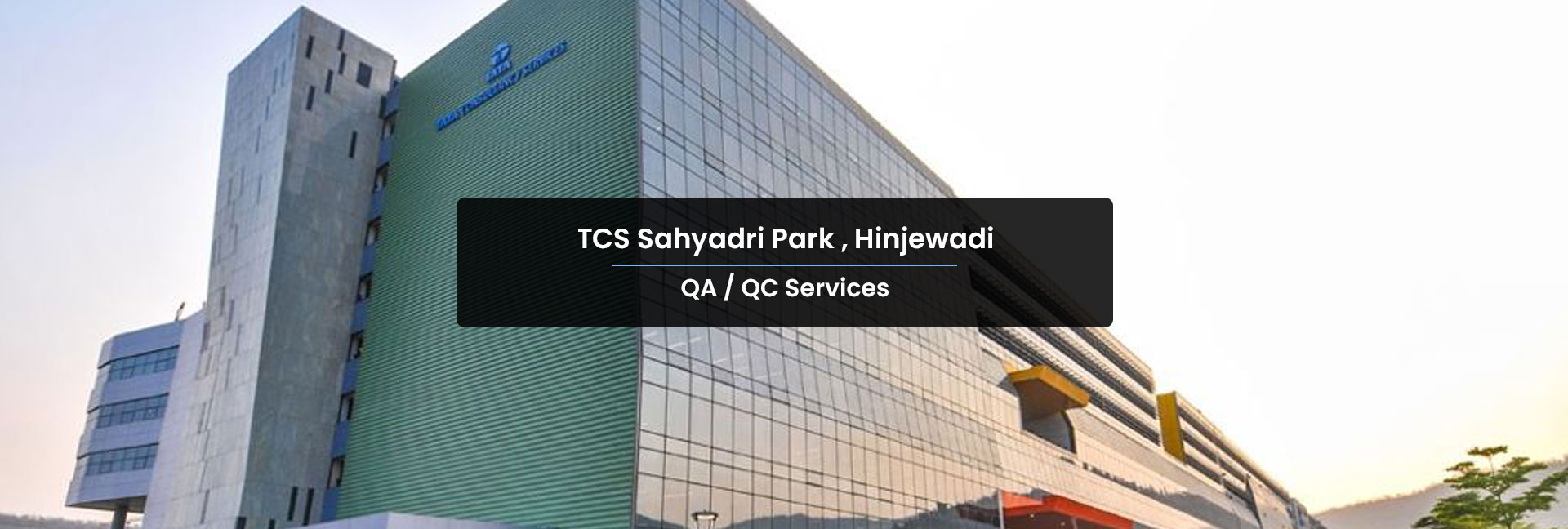 CQRA handled entire QA QC function-TCS Sahyadri Park